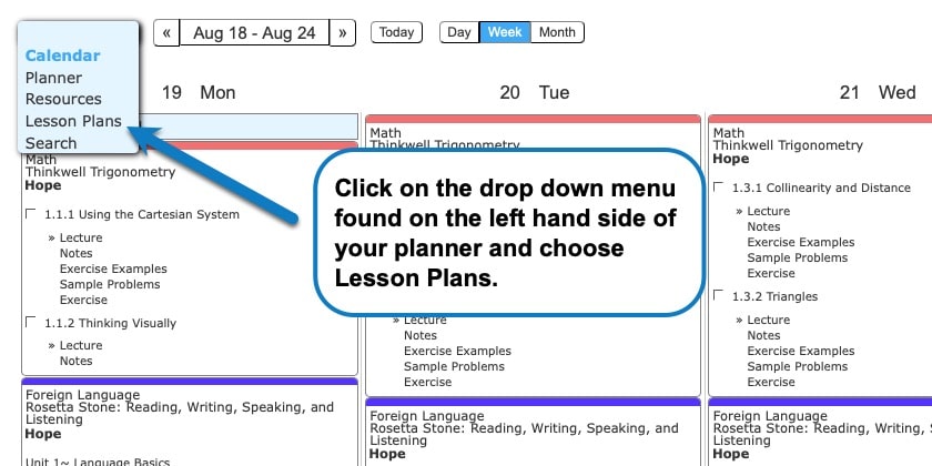 Click on the drop down menu found on the left hand side of your planner and choose Lesson plans in Homeschool Planet