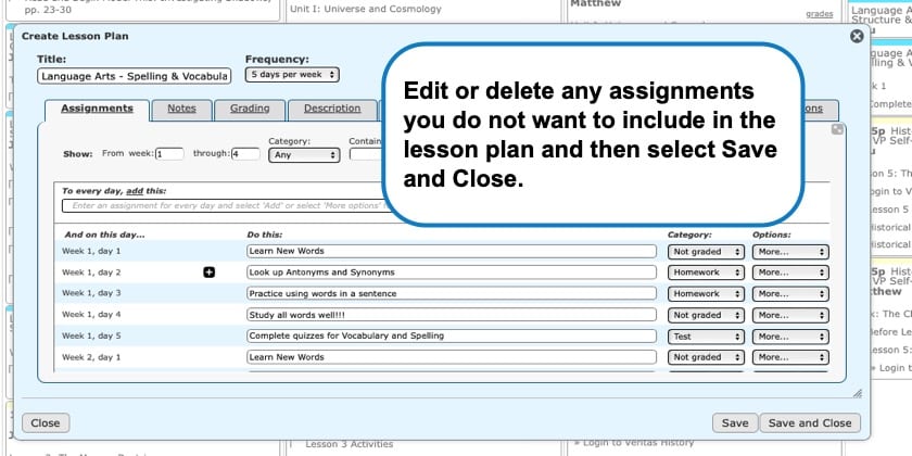 Edit or delete any assignments you do not want to include in the lesson plan and then select Save and Close in Homeschool Planet